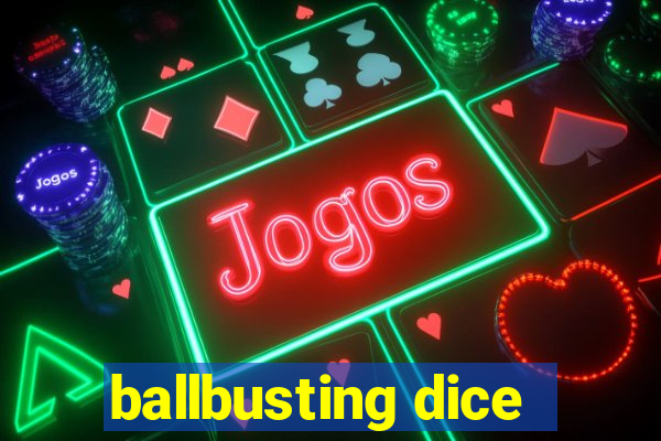 ballbusting dice